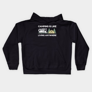 Camping is like living anywhere Kids Hoodie